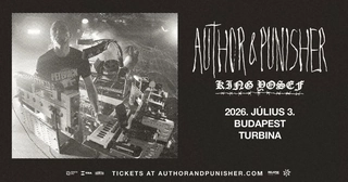 Author & Punisher, King Yosef // Budapest, Turbina (early show!)