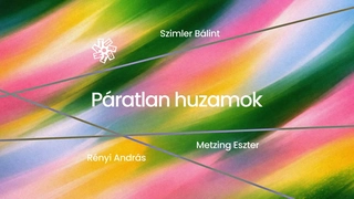 Páratlan huzamok II. – Metzing Eszter, Szimler Bálint, Rényi András